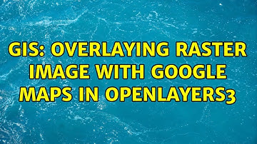 GIS: Overlaying Raster image with Google Maps in OpenLayers3 (2 Solutions!!)