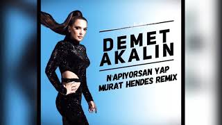 Demet Akalın - Napıyorsan Yap ( Murat Hendes Remix ) Resimi