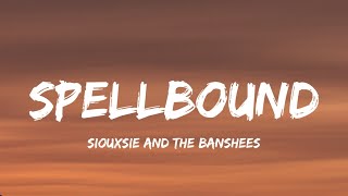 Siouxsie And The Banshees - Spellbound (Lyrics)