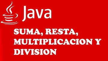 OPERACIONES MATEMÁTICAS BÁSICAS EN JAVA: SUMA, RESTA, MULTIPLICACIÓN Y DIVISIÓN