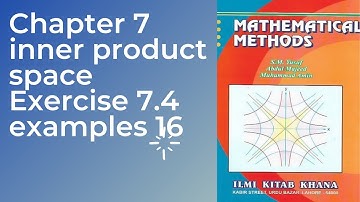 Mathematical Methods by SM Yusuf chapter 7 inner product space exercise 7.4 example