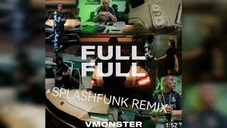 VMONSTER - FULL FULL (SPLASHFUNK REMIX) TECKHOUSE