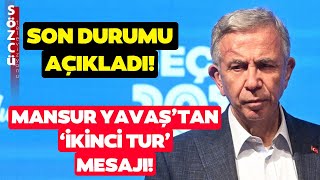 Seçimlerdeki Son Durumu Açıkladı! Mansur Yavaş'tan Çarpıcı 'İkinci Tur' Mesajı!