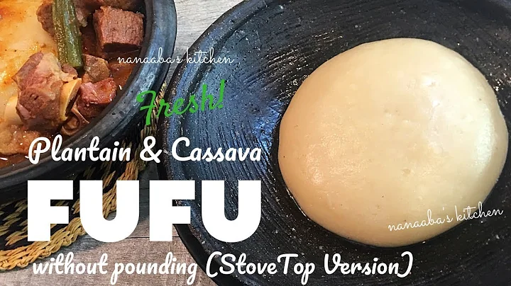 How to make Fresh Plantain and Cassava FUFU on STOVE TOP I NO MORE FUFU POWDER OR POUNDING!!✔