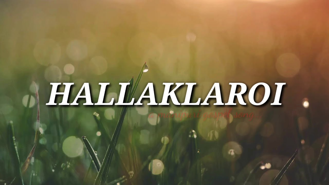 HALLAKLAROI  Jayenta Maibam  Manipuri Gospel Song 