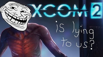 XCOM 2 - Everything is a Lie?