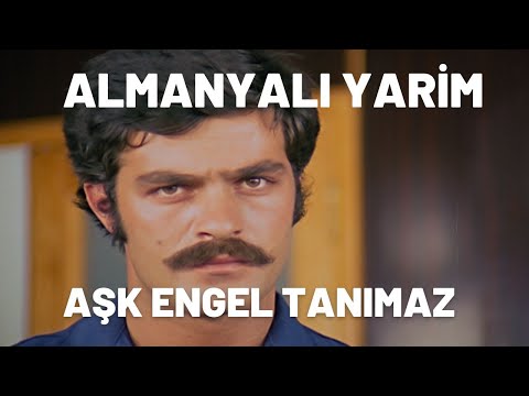 Aşk Engel Tanımaz | Almanyalı Yarim