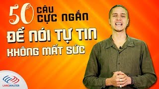 50 câu tiếng Anh giao tiếp cực ngắn để nói tự tin không mất sức