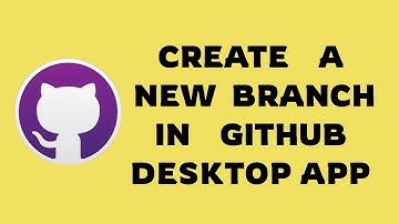 how to create a new branch in GitHub Desktop 2025