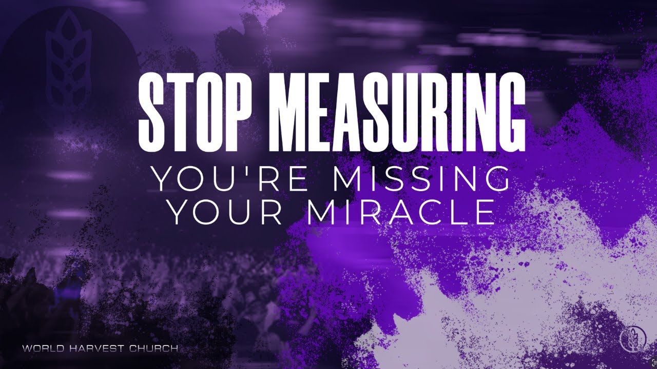 Stop Measuring: You're Missing Your Miracle - Brain Bolt - Wednesday Night