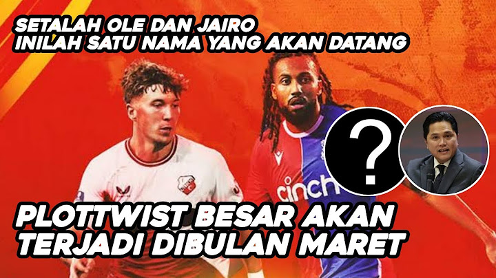 INILAH SATU NAMA PEMAIN TAMBAHAN SETELAH OLE ROMENY DAN JAIRO - TIMNAS INDONESIA