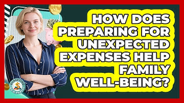 How Does Preparing For Unexpected Expenses Help Family Well-being? - Budgeting as a Parent