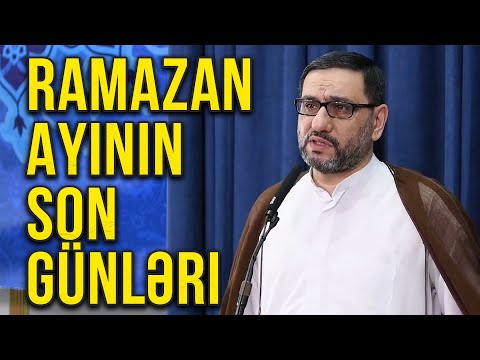 Ramazan ayının son günləri - Hacı Şahin - Ramazan ayı 2022