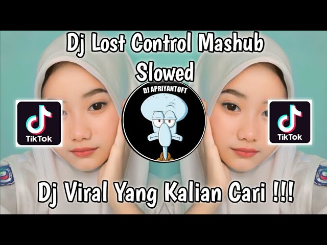 DJ LOST CONTROL MASHUB SLOWED SOUND Ryan VIRAL TIK TOK TERBARU 2023 YANG KALIAN CARI class=