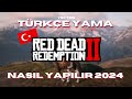 RDR 2 TÜRKÇE YAMA YAPMAK | 2024 GÜNCEL