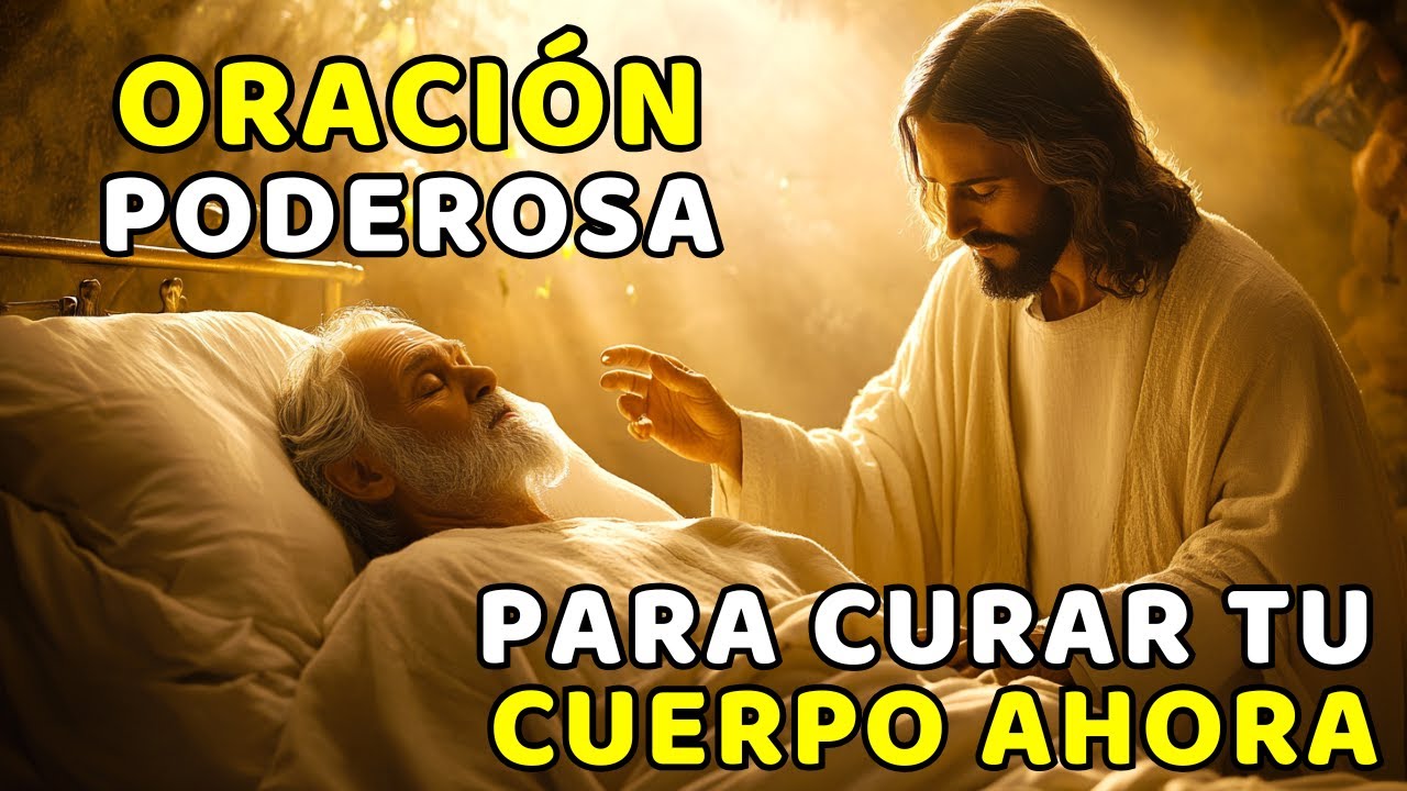 ORACIÓN PODEROSA PARA CURAR TU ALMA Y TU CUERPO AHORA - YouTube