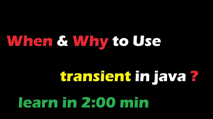 When & Why to Use transient keyword in java?How it is related to Serialization?