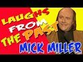 LAUGHS FROM THE PAST MICK MILLER LIVE