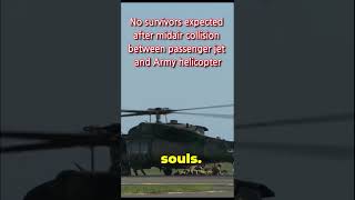 No survivors expected after midair collision between passenger jet and Army helicopter crash