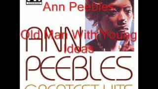 Video voorbeeld van "Ann Peebles - Old Man With Young Ideas"