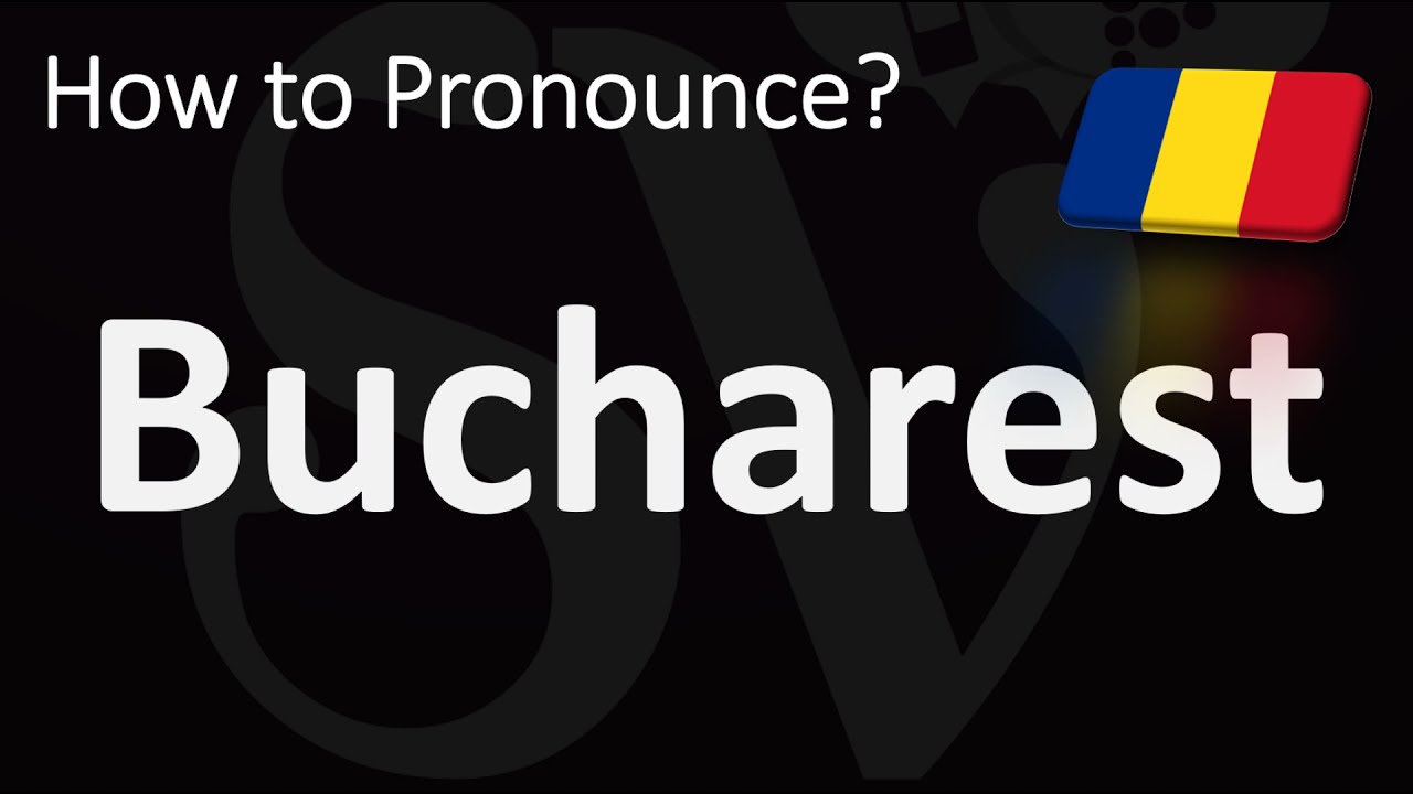 How To Pronounce Bucharest