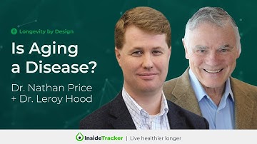 Dr. Leroy Hood + Dr. Nathan Price—How Assessing Biological Age Improves Wellness