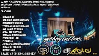 DJ ADID -'DIAMOND 41 X BERJUANG SAMPAI MATI & KEMBALI PULANG NEW 'FUNKOT TOP (YESBOY) 2024