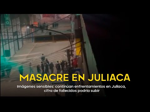 Imágenes sensibles: continúan enfrentamientos en Juliaca, cifra de fallecidos podría subir