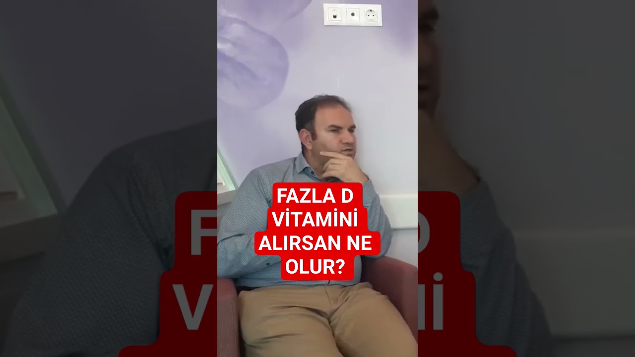 FAZLA D VİTAMİNİ ALIRSAN NE OLUR ?