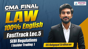 CMA Final Law (English) Lec 5 | SEBI Regulations| Insider Trading|FastTrack | CS Balgopal Sridharan