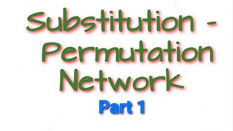 Substitution - Permutation Network (SPN) / S - Boxes, Round Key Mixing, Whitening / Cryptosystem