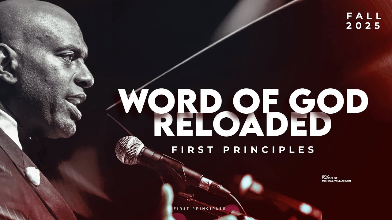 2025 First Principles | Word of God Reloaded | Michael Williamson