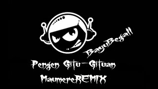 Pengen Gitu-Gituan MaumereREMIX | BayuBegall ♪♬ | TANJUNGPINANG