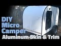 DIY Micro Camper - Aluminum Skin & Trim