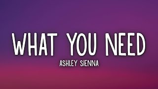 Ashley Sienna - What You Need (Lyrics) |25min