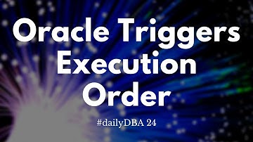 Oracle Triggers Execution Order | #dailyDBA 24