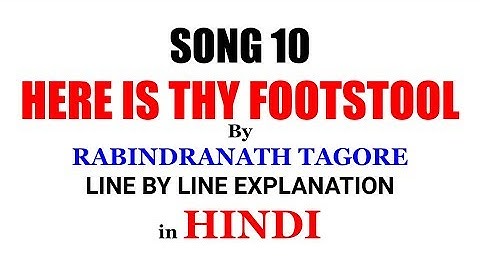 SONG 10 IN HINDI HERE IS THY FOOTSTOOL BY RABINDRANATH TAGORE LINE BY LINE EXPLANATION