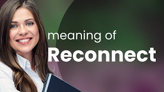 Understanding the Phrase Reconnect: A Guide for English Learners