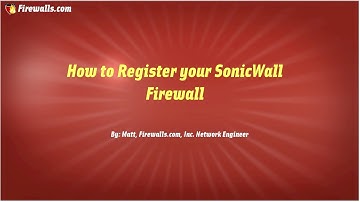 SonicWall Essentials: How to Register your SonicWall Firewall