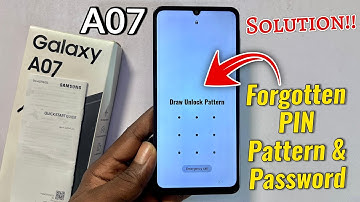 How to Remove Forgotten Password, PIN or Pattern on Samsung Galaxy A07