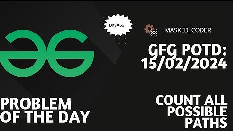 #62 | Count all Possible Path | gfg potd | 15-02-2024 |Problem Of The Day | Graph