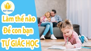 Bí Quyết Đơn Giản Giúp Con Tự Giác Học Tại Nhà | Bút Vàng