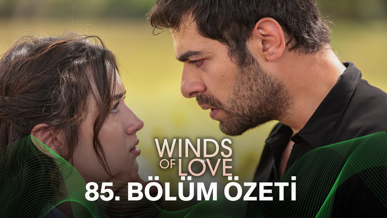 Rüzgarlı Tepe 85. Bölüm Özeti | Winds of Love Episode 85 Recap (Eng Sub)
