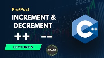 Increment and Decrement Operators in C++ | Pre-Increment and Post-Increment in C++ | Lecture 5