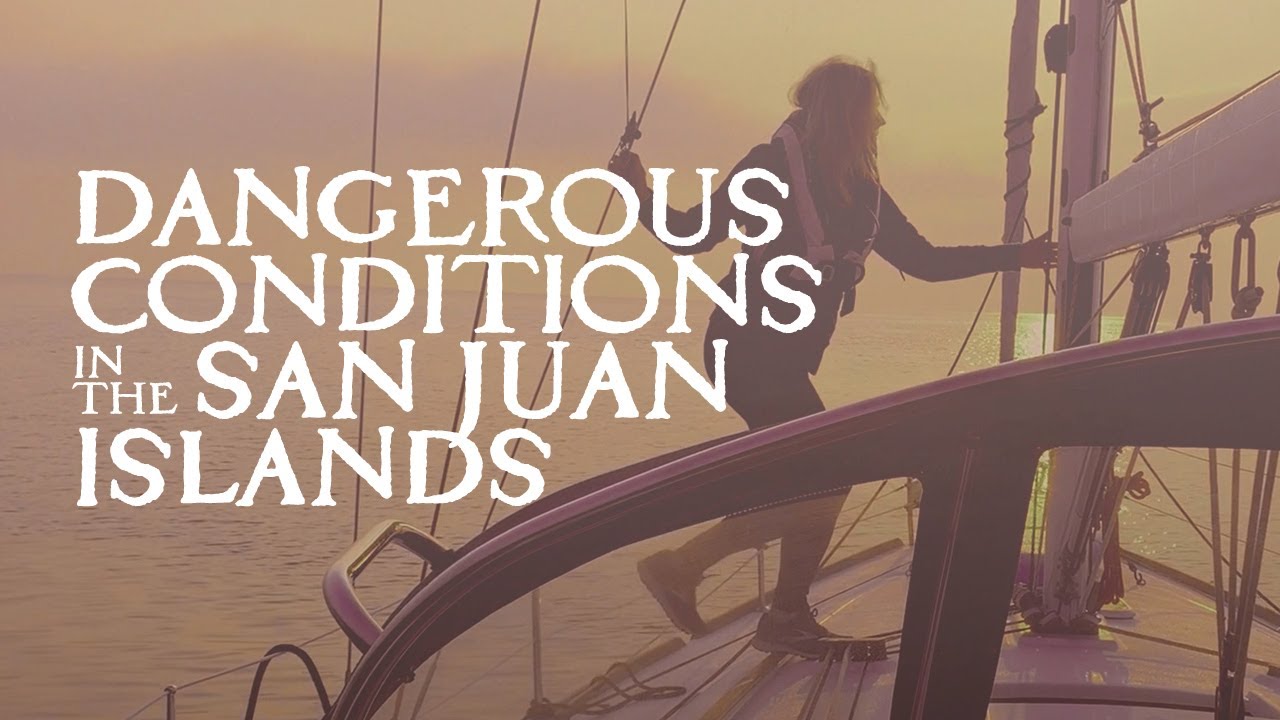DANGEROUS CONDITIONS IN THE SAN JUAN ISLANDS (Part 2 of 3) | Sailing SV Indigo Ep. 2