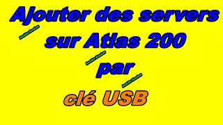 - Comment Ajouter Des Servers Sur Atlas 200, Par Clé Usb?