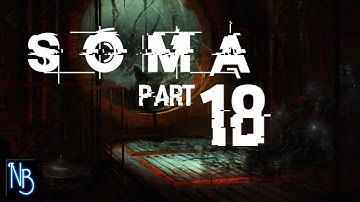 SOMA Walkthrough Part 18 No Commentary