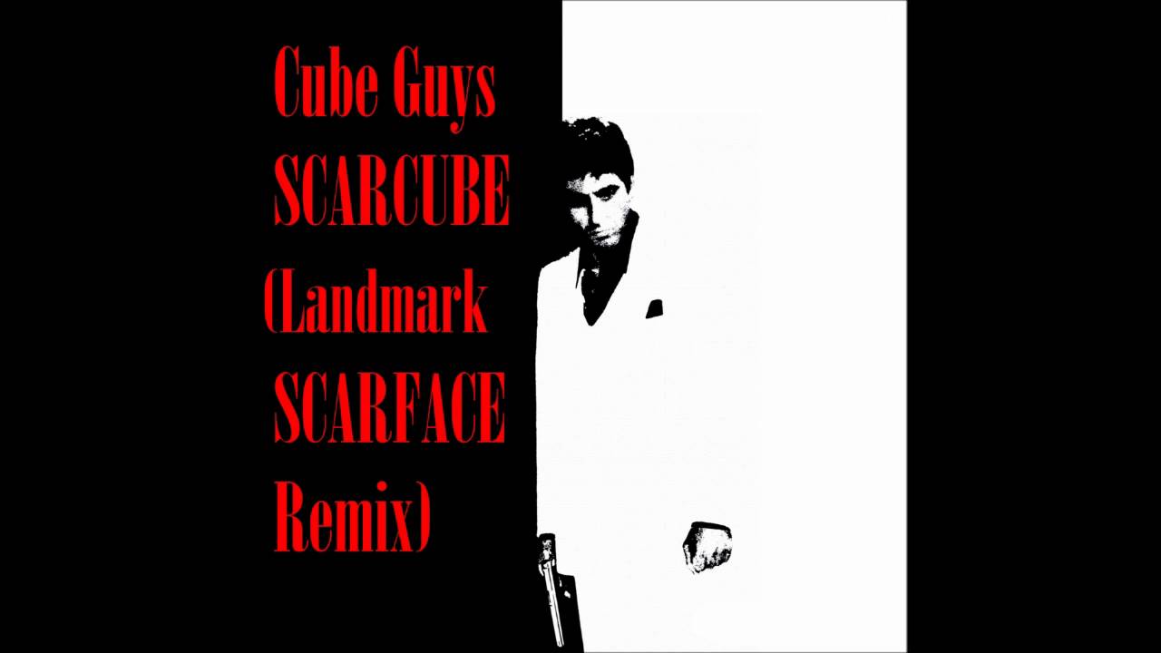 [HD] The Cube Guys﻿ - Scarcube (Landmark Scarface Mix)