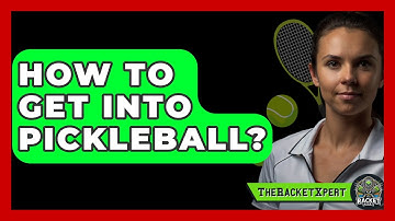 How To Get Into Pickleball? - The Racket Xpert
