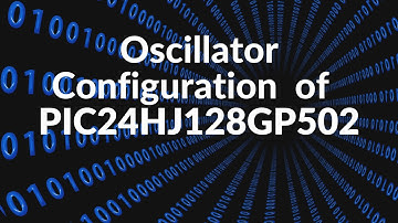 How to configure the oscillator of the PIC24HJ128GP502 #3